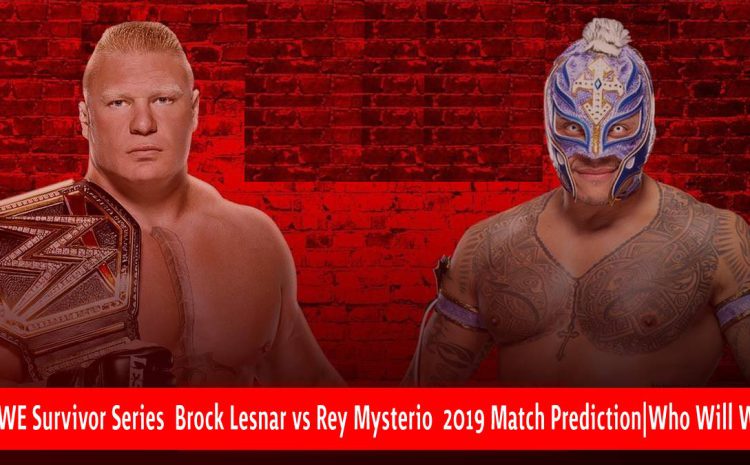  WWE Survivor Series Brock Lesnar vs Rey Mysterio 2019 Match Prediction|Who Will Win