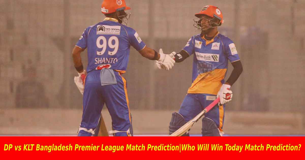DP vs KLT Bangladesh Premier League Match Prediction|Who Will Win Today Match Prediction?