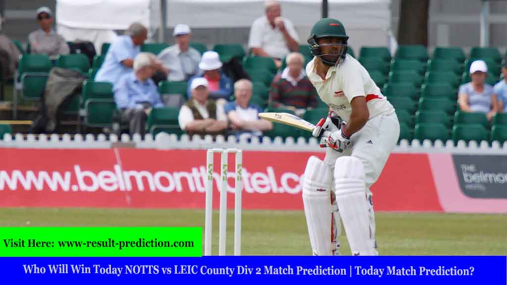 Who Will Win Today NOTTS vs LEIC County Div 2 Match Prediction | Today Match Prediction?
