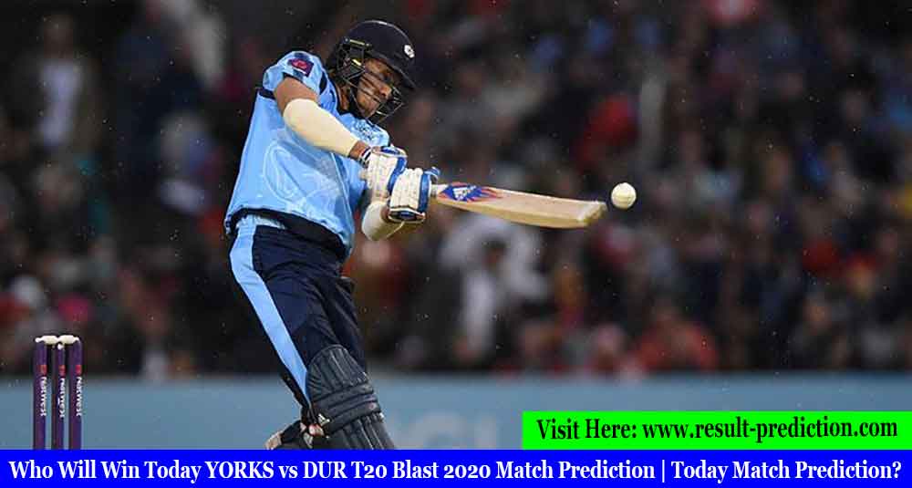 Who Will Win Today YORKS vs DUR T20 Blast 2020 Match Prediction | Today Match Prediction?
