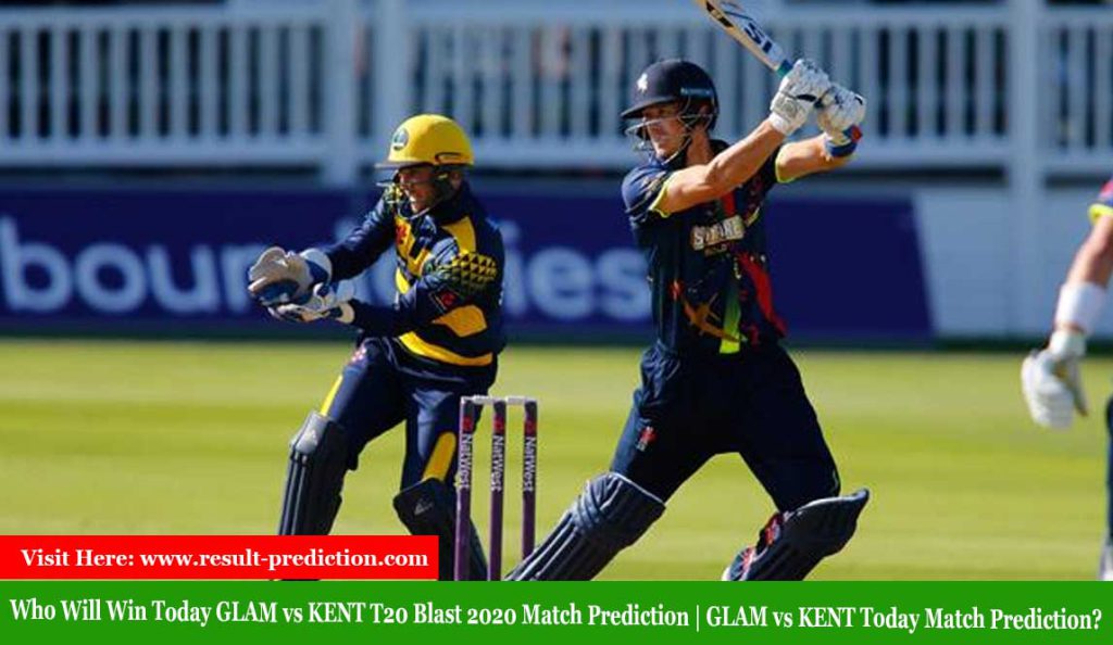 Who Will Win Today GLAM vs KENT T20 Blast 2020 Match Prediction | GLAM vs KENT Today Match Prediction?