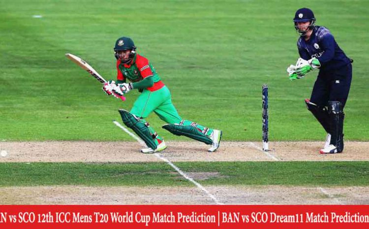 BAN vs SCO 12th T20 Match Prediction | Who Will Win Today BAN vs SCO 12th ICC Mens T20 World Cup Match Prediction | BAN vs SCO Dream11 Match Prediction