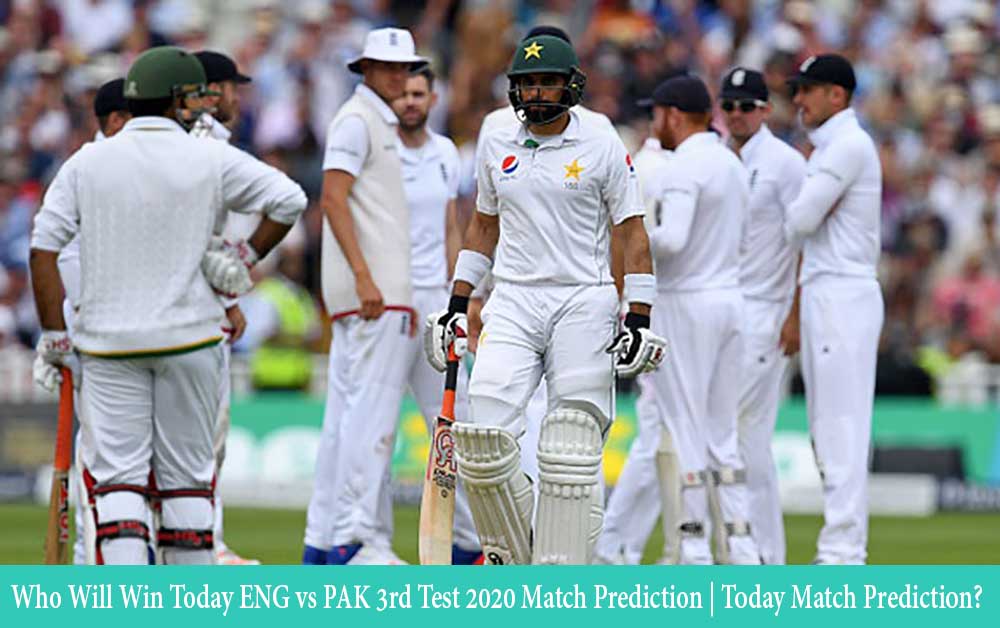 Who Will Win Today ENG vs PAK 3rd Test 2020 Match Prediction | Today Match Prediction?